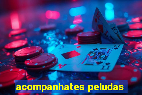 acompanhates peludas